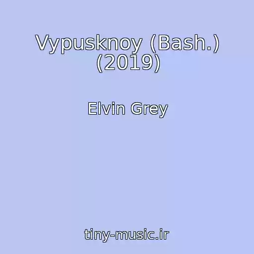 کاور آهنگ Vypusknoy (Bash.) (2019) از Elvin Grey
