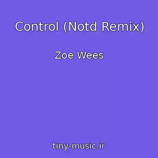 کاور آهنگ Control (Notd Remix) از Zoe Wees