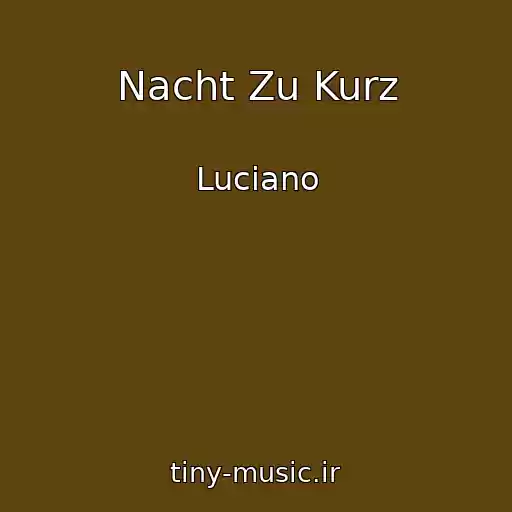 کاور آهنگ Nacht Zu Kurz از Luciano
