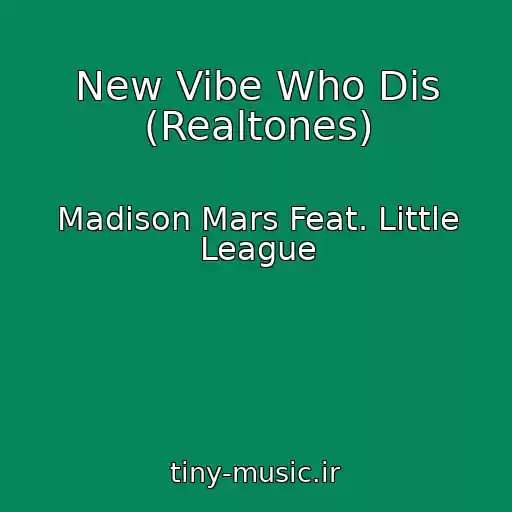 کاور آهنگ New Vibe Who Dis (Realtones) از Madison Mars Feat. Little League