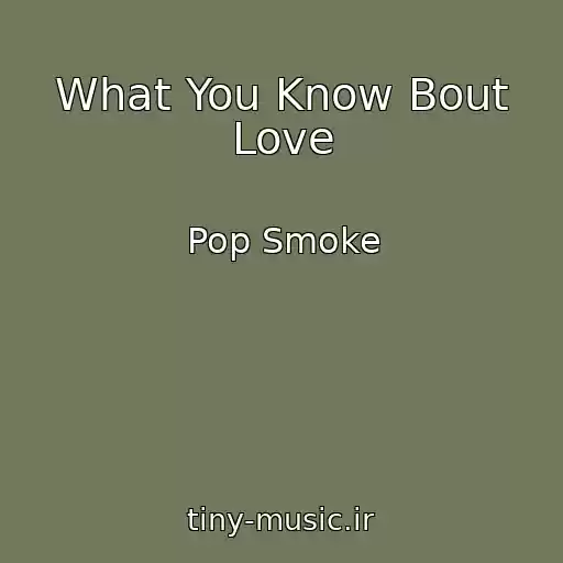 کاور آهنگ What You Know Bout Love از Pop Smoke