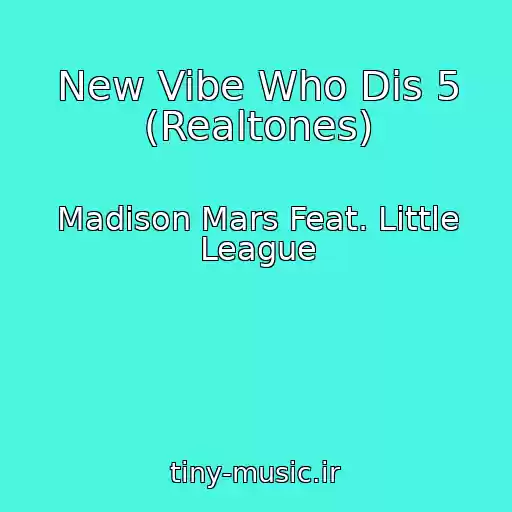 کاور آهنگ New Vibe Who Dis 5 (Realtones) از Madison Mars Feat. Little League