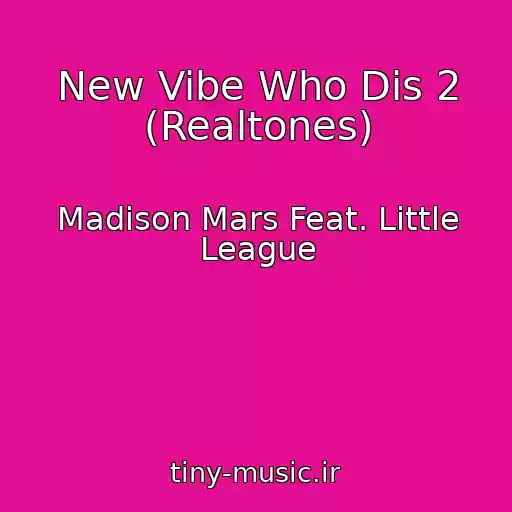 کاور آهنگ New Vibe Who Dis 2 (Realtones) از Madison Mars Feat. Little League