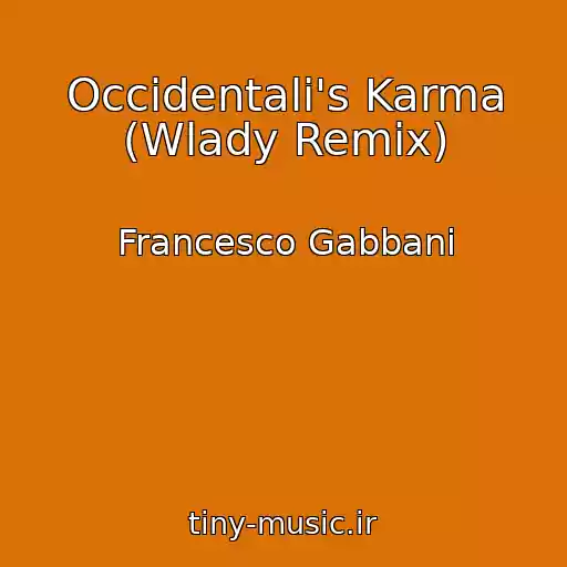 کاور آهنگ Occidentali's Karma (Wlady Remix) از Francesco Gabbani