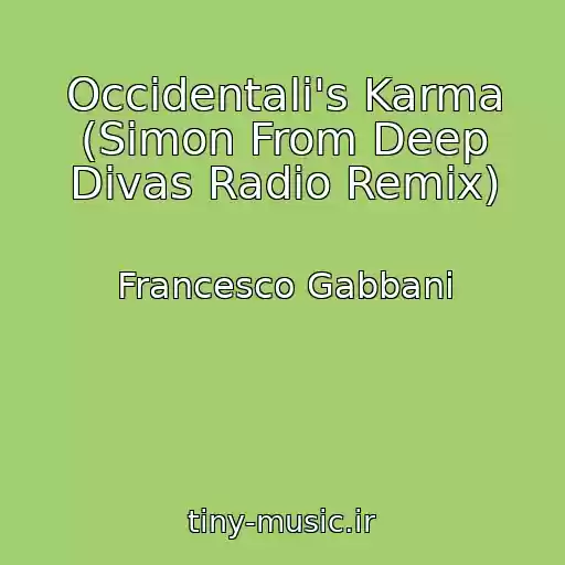 کاور آهنگ Occidentali's Karma (Simon From Deep Divas Radio Remix) از Francesco Gabbani