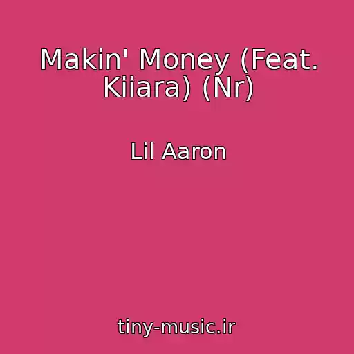 کاور آهنگ Makin' Money (Feat. Kiiara) (Nr) از Lil Aaron