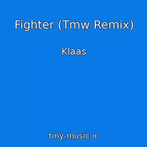 کاور آهنگ Fighter (Tmw Remix) از Klaas