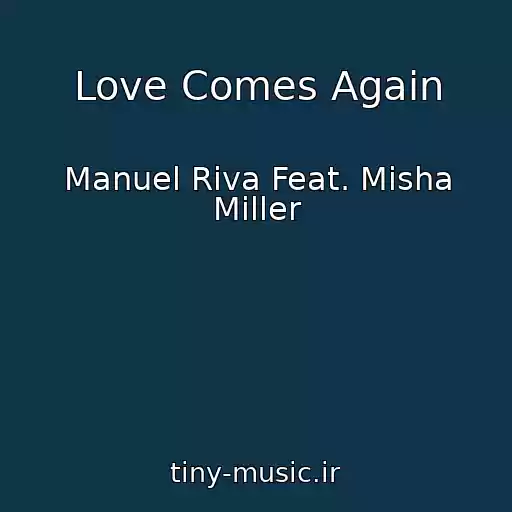 کاور آهنگ Love Comes Again از Manuel Riva Feat. Misha Miller