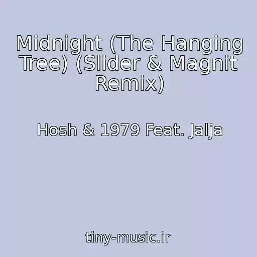 کاور آهنگ Midnight (The Hanging Tree) (Slider & Magnit Remix) از Hosh & 1979 Feat. Jalja