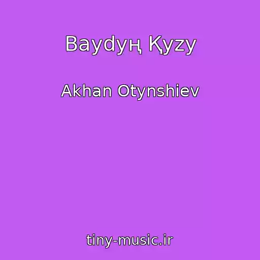 کاور آهنگ Baydyң Қyzy از Akhan Otynshiev