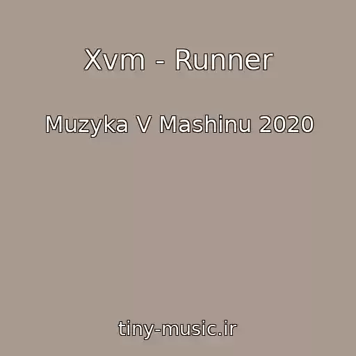 کاور آهنگ Xvm - Runner از Muzyka V Mashinu 2020