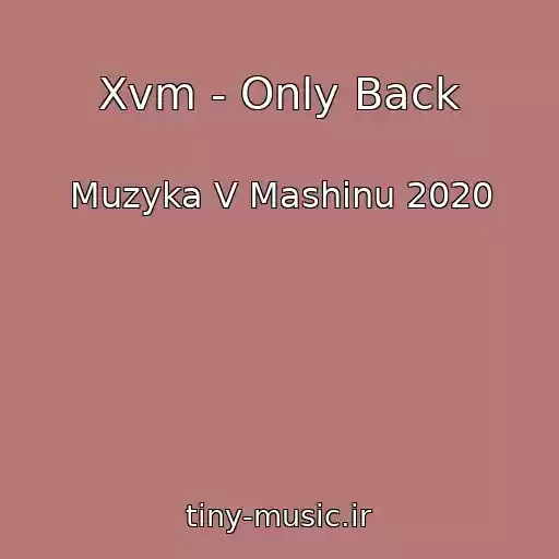 کاور آهنگ Xvm - Only Back از Muzyka V Mashinu 2020