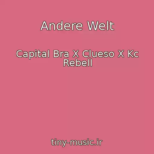 کاور آهنگ Andere Welt از Capital Bra X Clueso X Kc Rebell