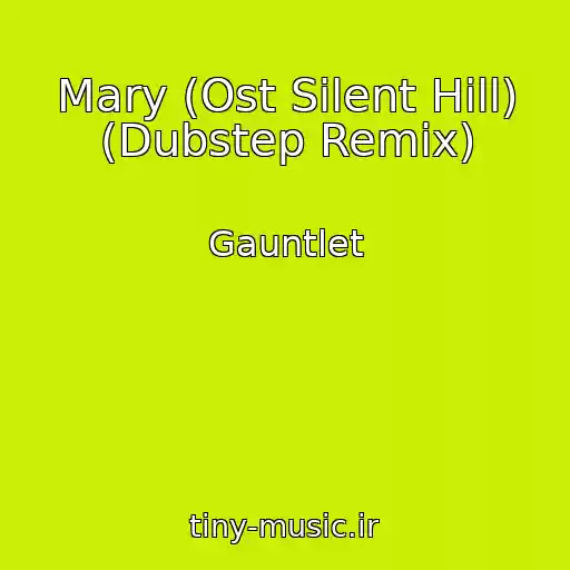 کاور آهنگ Mary (Ost Silent Hill) (Dubstep Remix) از Gauntlet