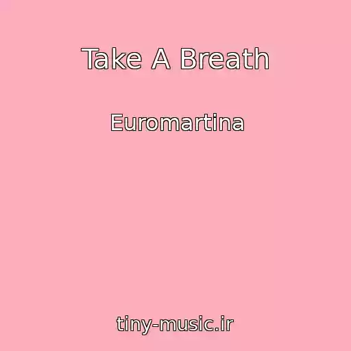 کاور آهنگ Take A Breath از Euromartina