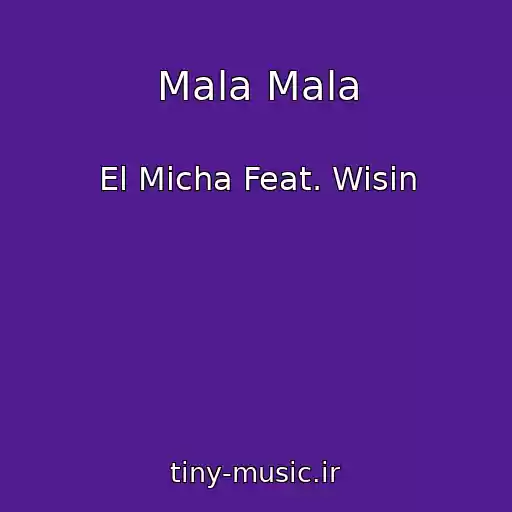 کاور آهنگ Mala Mala از El Micha Feat. Wisin