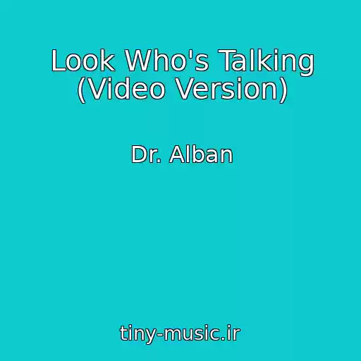 کاور آهنگ Look Who's Talking (Video Version) از Dr. Alban