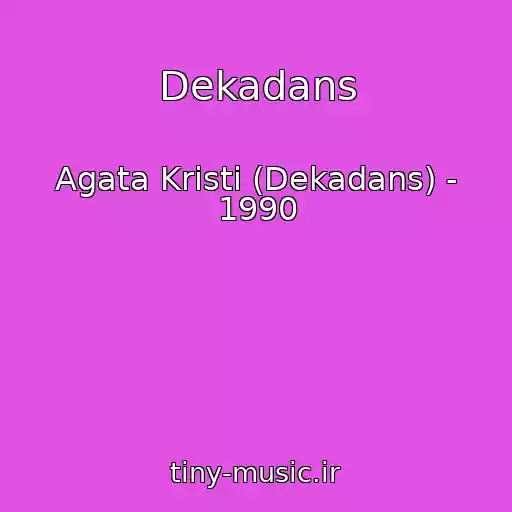 کاور آهنگ Dekadans از Agata Kristi (Dekadans) - 1990