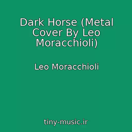 کاور آهنگ Dark Horse (Metal Cover By Leo Moracchioli) از Leo Moracchioli