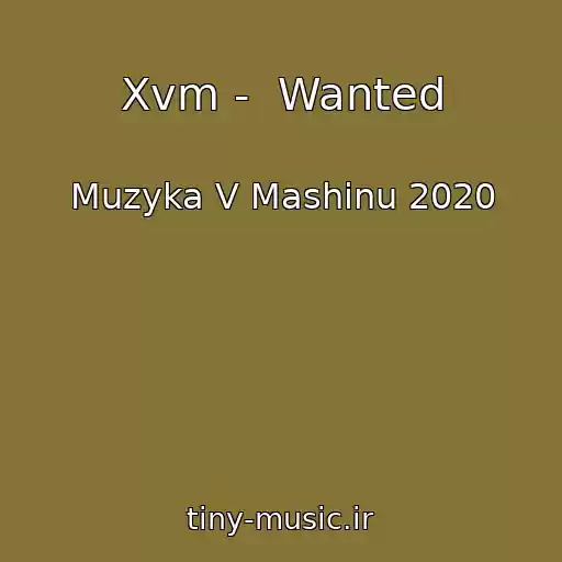 کاور آهنگ Xvm -  Wanted از Muzyka V Mashinu 2020