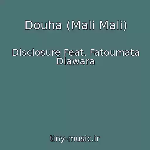 کاور آهنگ Douha (Mali Mali) از Disclosure Feat. Fatoumata Diawara