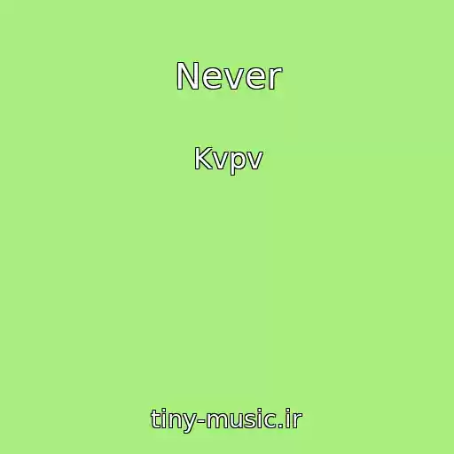 کاور آهنگ Never از Kvpv