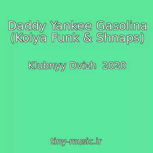 کاور آهنگ Daddy Yankee Gasolina (Kolya Funk & Shnaps) از Klubnyy Dvizh  2020
