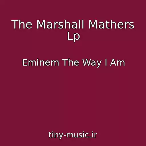 کاور آهنگ The Marshall Mathers Lp از Eminem The Way I Am