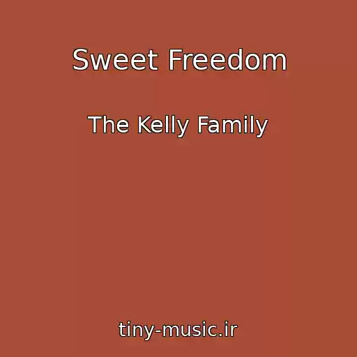 کاور آهنگ Sweet Freedom از The Kelly Family