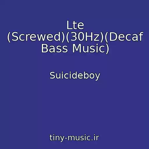 کاور آهنگ Lte (Screwed)(30Hz)(Decaf Bass Music) از Suicideboy