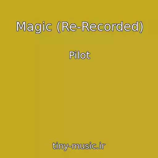 کاور آهنگ Magic (Re-Recorded) از Pilot