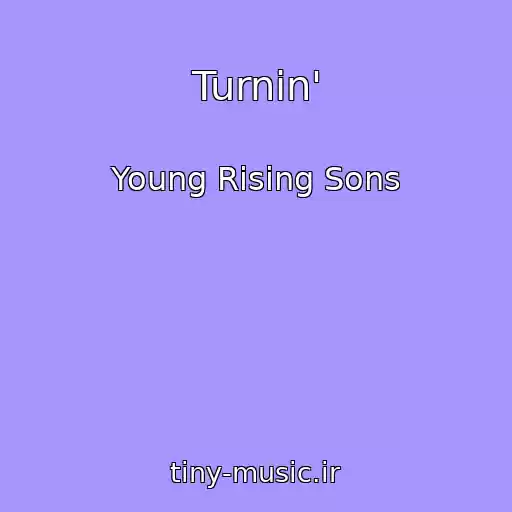 کاور آهنگ Turnin' از Young Rising Sons