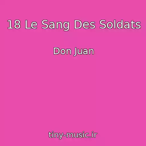 کاور آهنگ 18 Le Sang Des Soldats از Don Juan