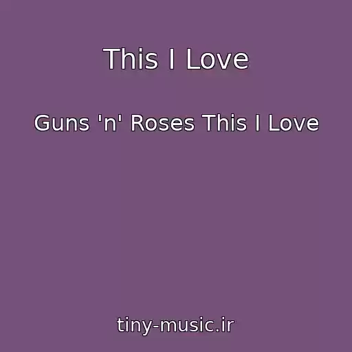 کاور آهنگ This I Love از Guns 'n' Roses This I Love