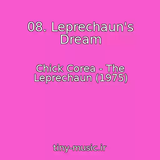 کاور آهنگ 08. Leprechaun's Dream از Chick Corea - The Leprechaun (1975)