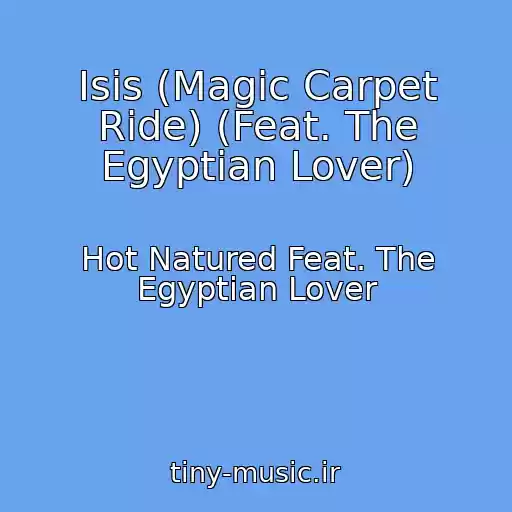 کاور آهنگ Isis (Magic Carpet Ride) (Feat. The Egyptian Lover) از Hot Natured Feat. The Egyptian Lover