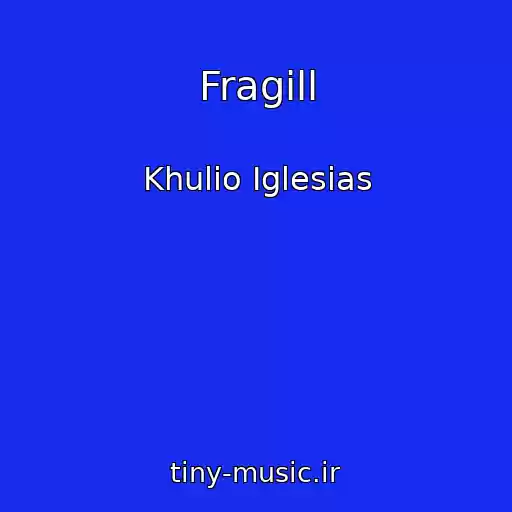 کاور آهنگ Fragill از Khulio Iglesias