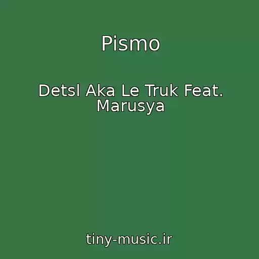 کاور آهنگ Pismo از Detsl Aka Le Truk Feat. Marusya