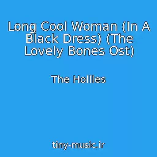 کاور آهنگ Long Cool Woman (In A Black Dress) (The Lovely Bones Ost) از The Hollies