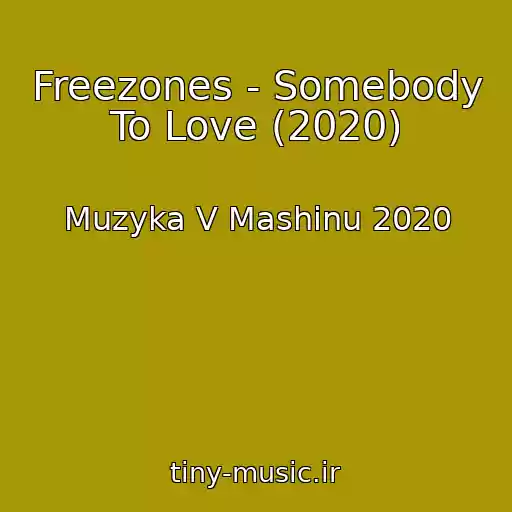 کاور آهنگ Freezones - Somebody To Love (2020) از Muzyka V Mashinu 2020