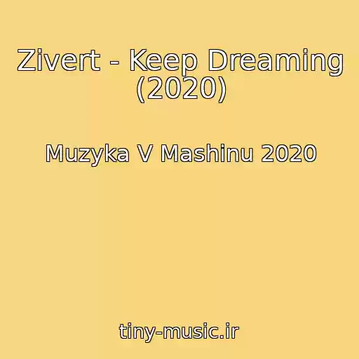 کاور آهنگ Zivert - Keep Dreaming (2020) از Muzyka V Mashinu 2020