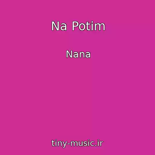 کاور آهنگ Na Potіm از Nana