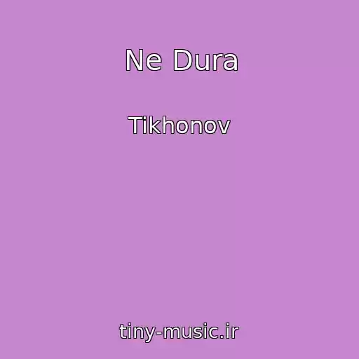کاور آهنگ Ne Dura از Tikhonov
