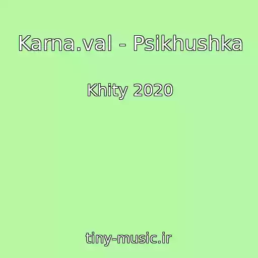 کاور آهنگ Karna.val - Psikhushka از Khity 2020