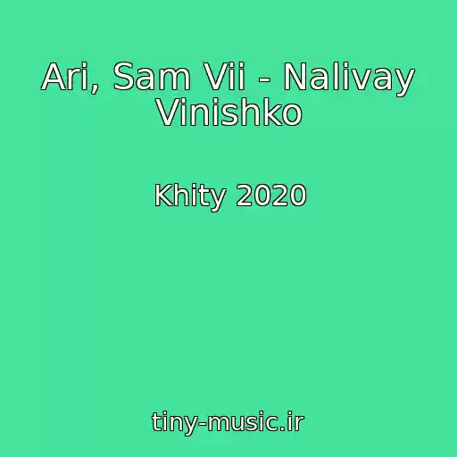 کاور آهنگ Ari, Sam Vii - Nalivay Vinishko از Khity 2020