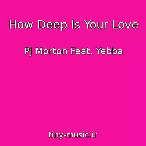 کاور آهنگ How Deep Is Your Love از Pj Morton Feat. Yebba