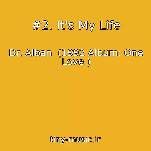 کاور آهنگ #2. It's My Life از Dr. Alban  (1992 Album: One Love )