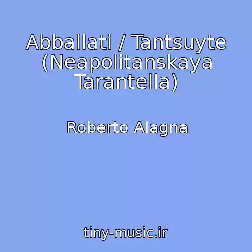 کاور آهنگ Abballati / Tantsuyte (Neapolitanskaya Tarantella) از Roberto Alagna
