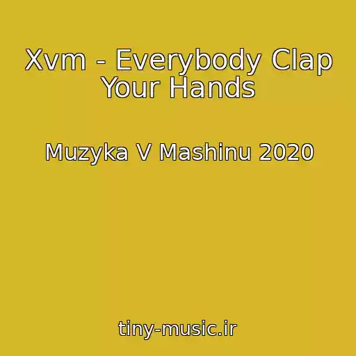 کاور آهنگ Xvm - Everybody Clap Your Hands از Muzyka V Mashinu 2020