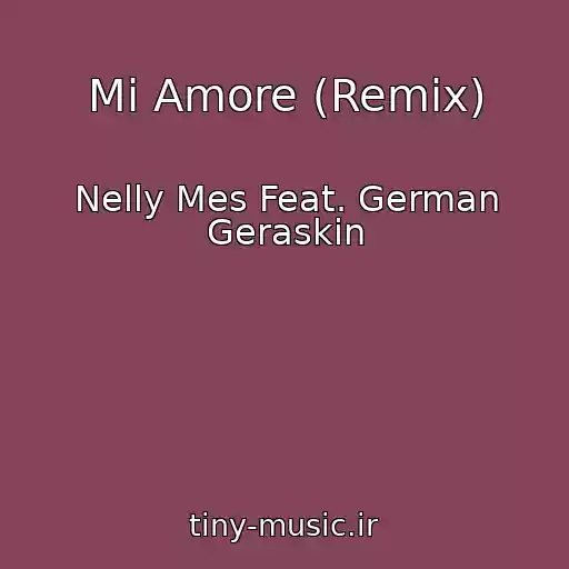 کاور آهنگ Mi Amore (Remix) از Nelly Mes Feat. German Geraskin